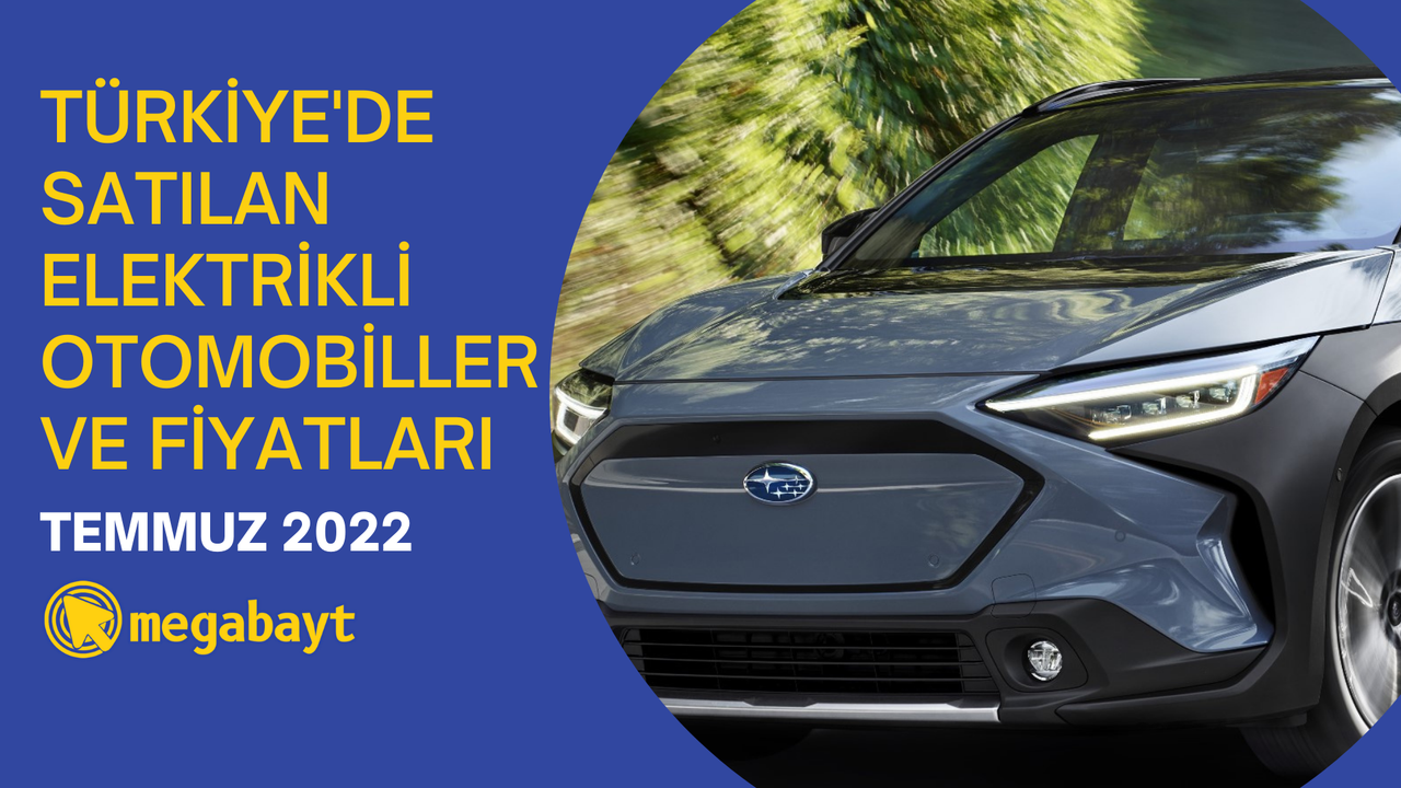 Türkiye'de satılan elektrikli otomobiller ve fiyatları (Temmuz 2022)