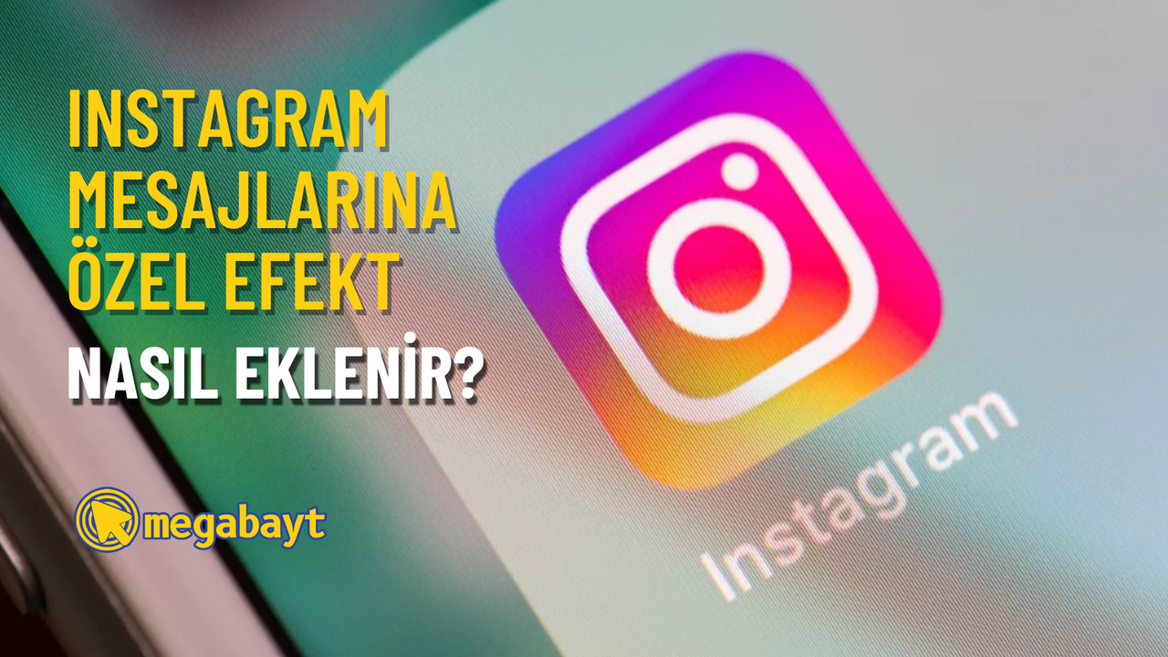 Instagram mesajlarına özel efektler nasıl eklenir?
