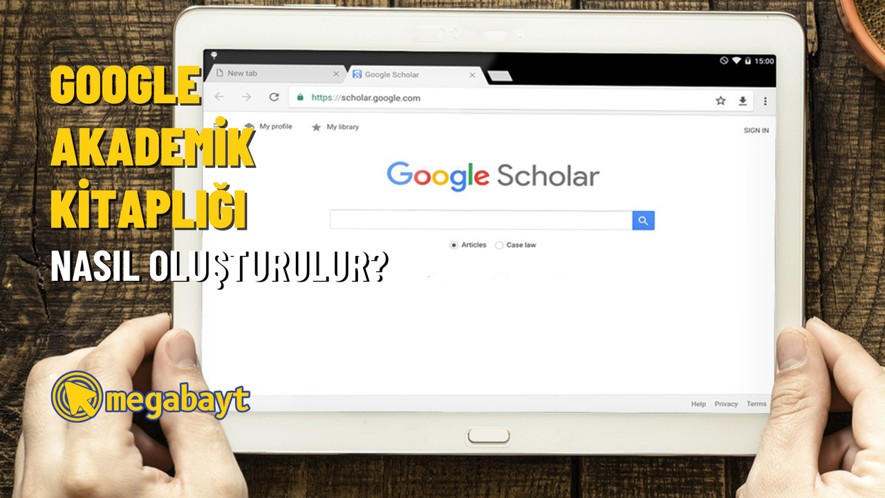 Google Akademik kitaplığı nasıl oluşturulur? Akademik kitaplığınızı oluşturun