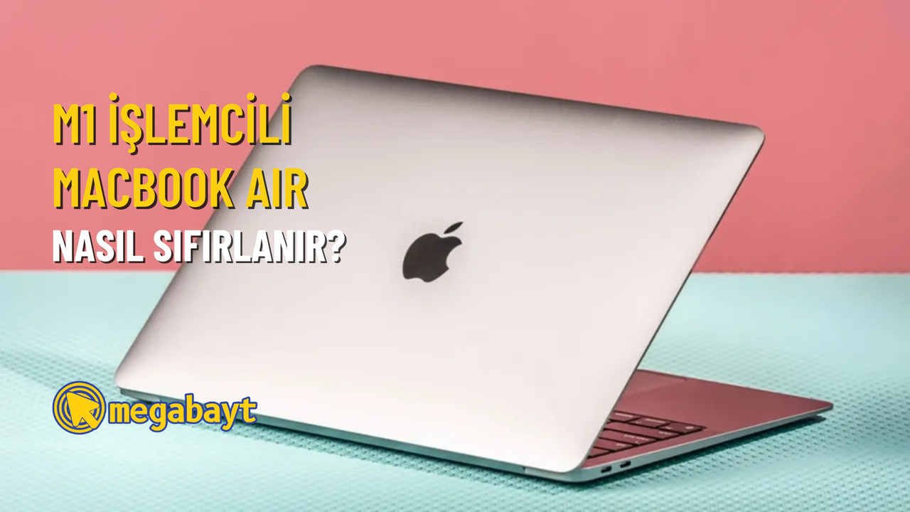 M1 işlemcili MacBook Air nasıl sıfırlanır?