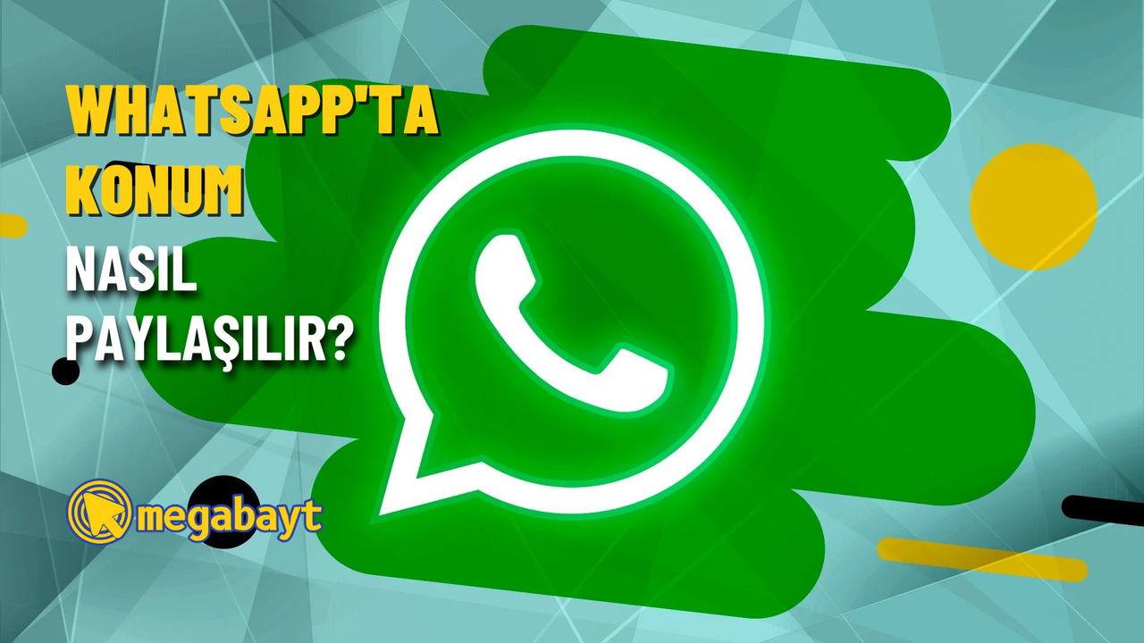 WhatsApp’tan konum nasıl atılır? Mevcut konum paylaşma