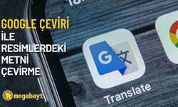Google Çeviri telefon kamerası ile resimlerdeki metni çevirme nasıl yapılır?