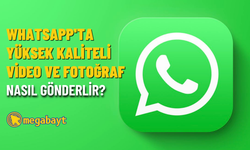 WhatsApp’ta yüksek kaliteli video ve fotoğraf nasıl gönderilir?