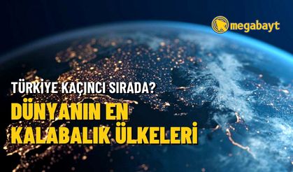 Dünyanın en kalabalık ülkeleri 2022 - Türkiye kaçıncı sırada? Nüfusu kaç?