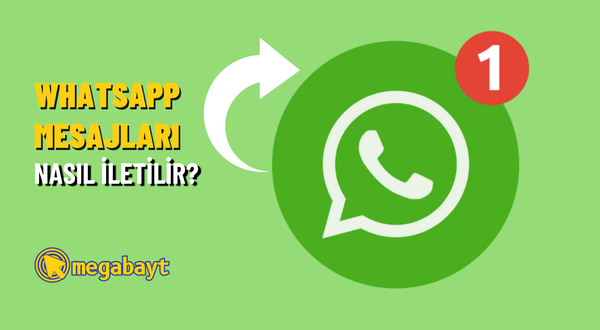 WhatsApp mesajları nasıl iletilir? Sınırları aşmadan mesaj iletme yöntemi!