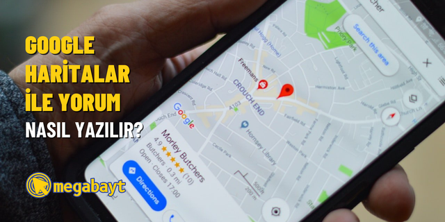 Google Haritalar yorum yazma nasıl yapılır? Ziyaret ettiğiniz yerleri puanlayın