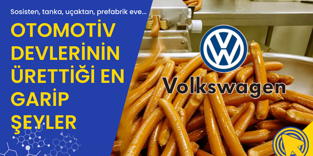 Volkswagen'ın günde 18.000'den fazla sosis ürettiğini biliyor muydunuz? Peki ama neden?