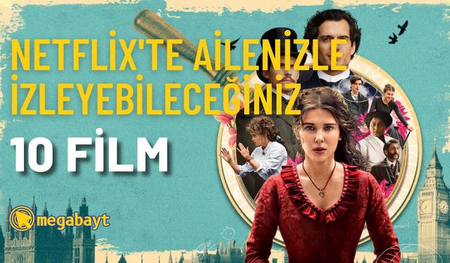 Netflix'te ailenizle izleyebileceğiniz 10 film!