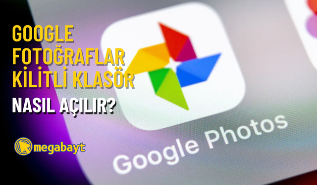 Google Fotoğraflar kilitli klasör nasıl açılır? Hassas içeriklerinizi gizleyin