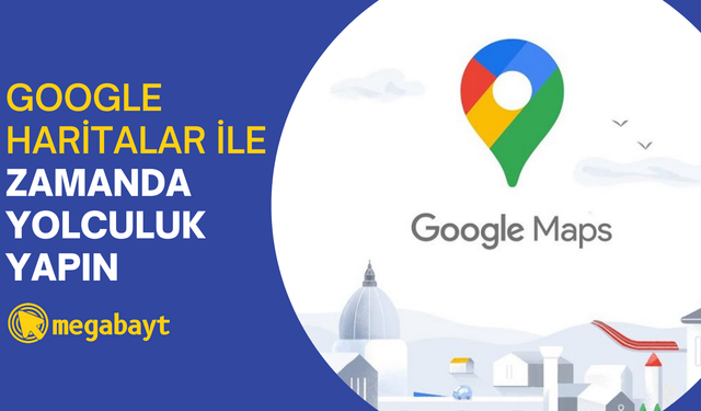 Google haritalar eski görüntüler nasıl görülür? Zamanda yolculuk yapın