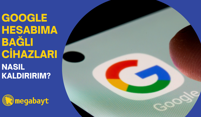 Google hesabıma bağlı cihazları nasıl kaldırırım? Hesabınızı güvene alın