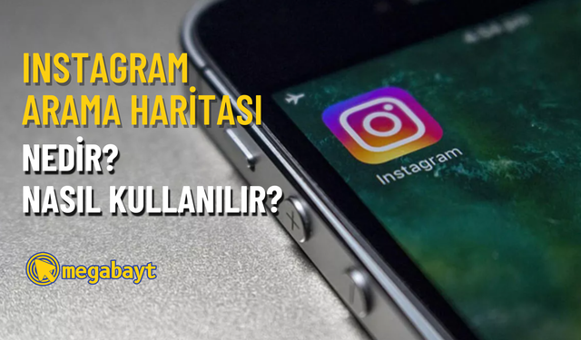 Instagram arama haritası nedir? Nasıl kullanılır?