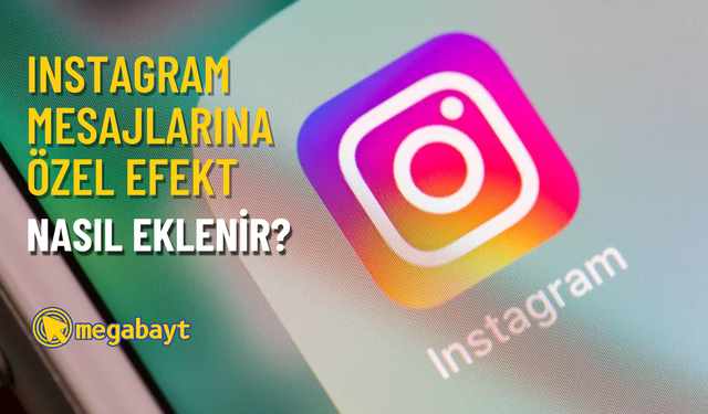 Instagram mesajlarına özel efektler nasıl eklenir?