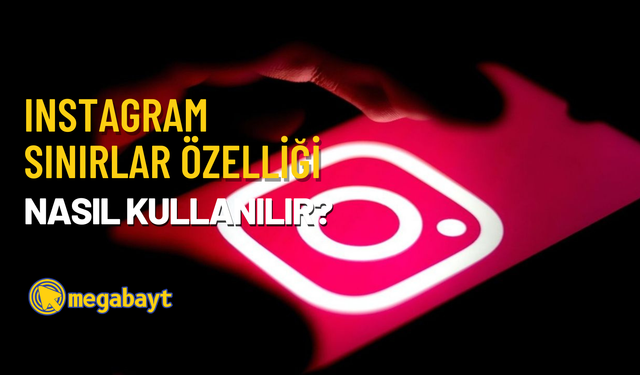 Instagram sınırlar özelliği nasıl kullanılır? İstenmeyen etkileşimleri sınırlayın