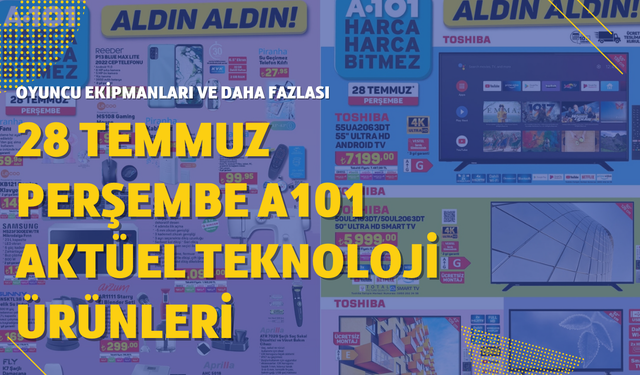 28 Temmuz Perşembe A101 Aktüel teknoloji ürünleri arasında oyuncu ekipmanları ve daha fazlası var