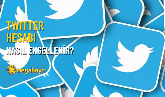 Twitter hesabı nasıl engellenir? Engellendiğimi nasıl anlarım?