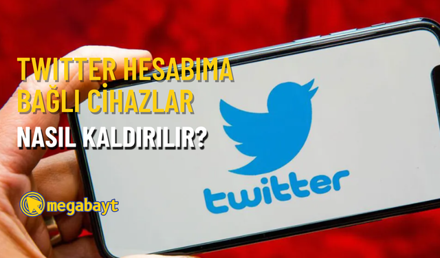 Twitter hesabıma bağlı cihazları nasıl kaldırırım? Detaylı anlatım