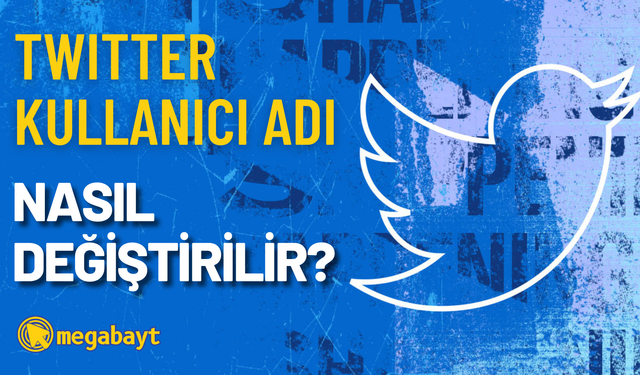 Twitter kullanıcı adı değiştirme nasıl yapılır? 2022