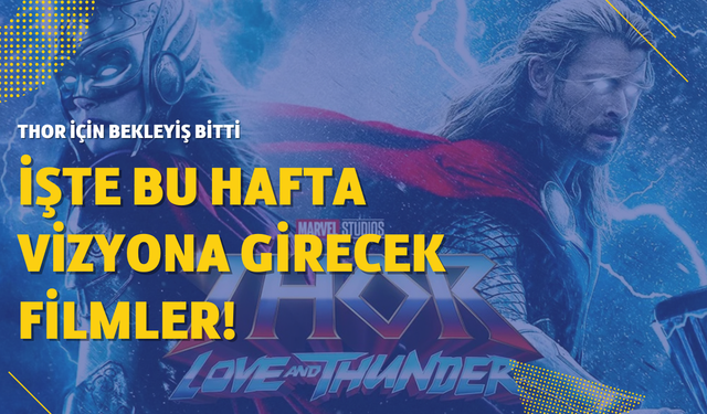 8 Temmuz Cuma vizyona girecek filmler! Thor için bekleyiş sona erdi