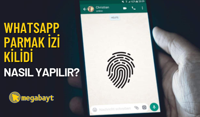 WhatsApp parmak izi kilidi nasıl yapılır? Güvenliğinizi artırın