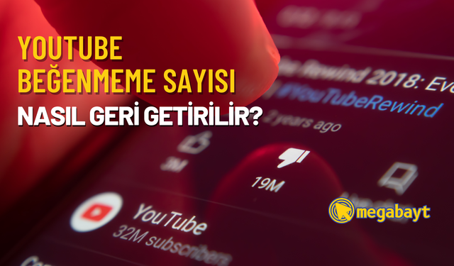 YouTube beğenmeme sayısını nasıl geri getirilir?