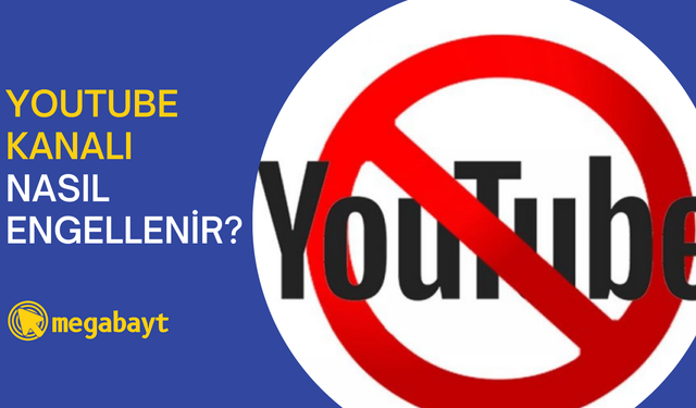 YouTube kanal engelleme nasıl yapılır? 2022