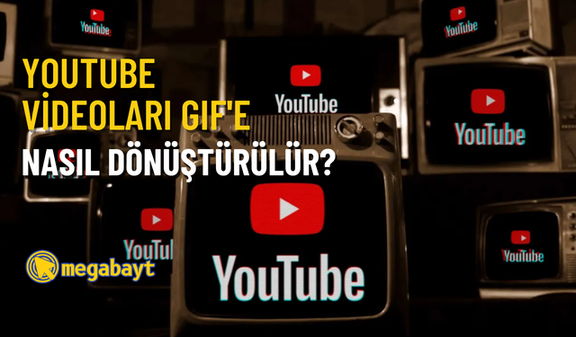 YouTube videoları GIF’e nasıl dönüştürülür? Detaylı anlatım