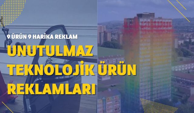 Şimdiye kadar yapılmış en güzel 9 teknolojik ürün ve oyun reklamı