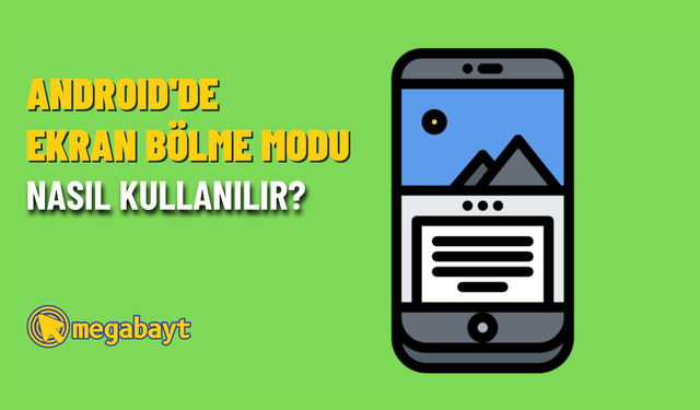 Android’de ekran bölme modu nasıl kullanılır? İki farklı uygulamayı aynı ekranda kullanın