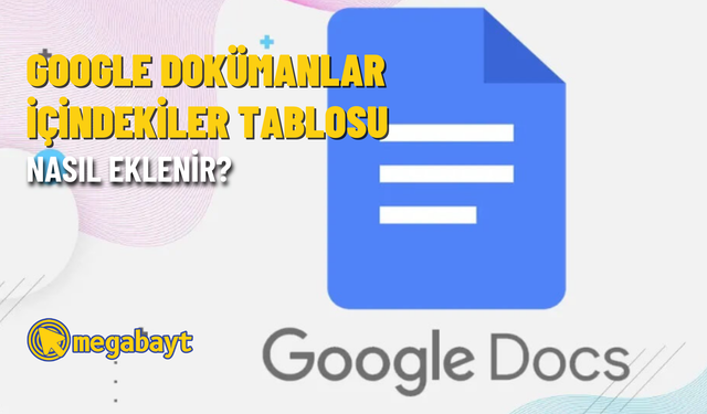 Google Dokümanlar içindekiler tablosu nasıl eklenir? Sayfa numarası ekleme