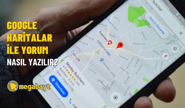 Google Haritalar yorum yazma nasıl yapılır? Ziyaret ettiğiniz yerleri puanlayın