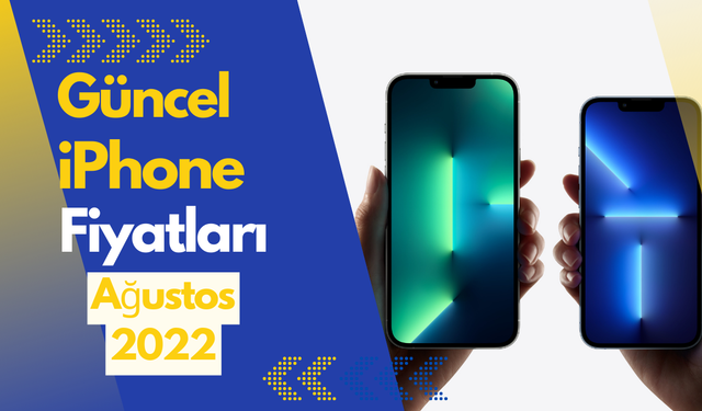 iPhone fiyatları Ağustos 2022! Güncel iPhone fiyatları ne kadar?