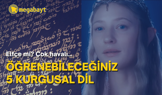 Gerçekten öğrenip konuşabileceğiniz 5 kurgusal dil: Kim Elfçe konuşmak istemez ki?