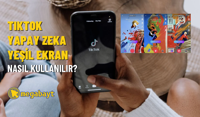 TikTok yapay zeka yeşil ekran nasıl kullanılır? Yazdığınız kelimeleri sanat eserine dönüştürün