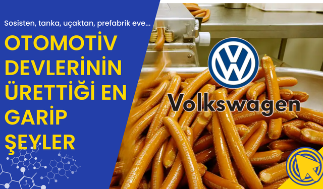 Volkswagen'ın günde 18.000'den fazla sosis ürettiğini biliyor muydunuz?  Peki ama neden?