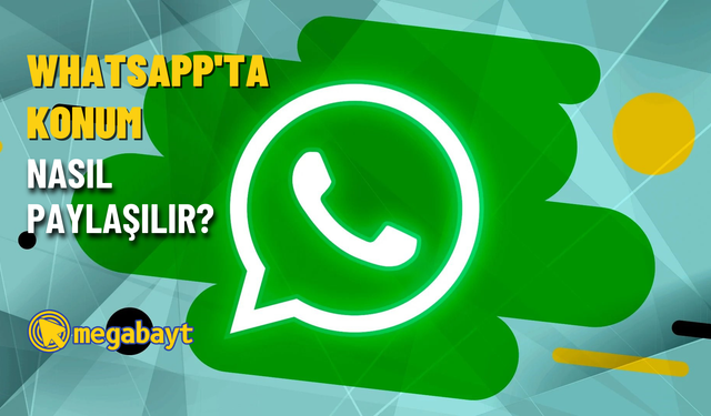 WhatsApp’tan konum nasıl atılır? Mevcut konum paylaşma