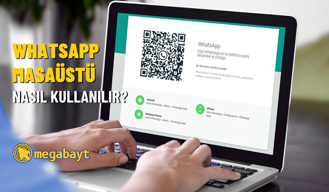 WhatsApp Masaüstü nasıl kullanılır? Yeni WhatsApp Masaüstü uygulaması