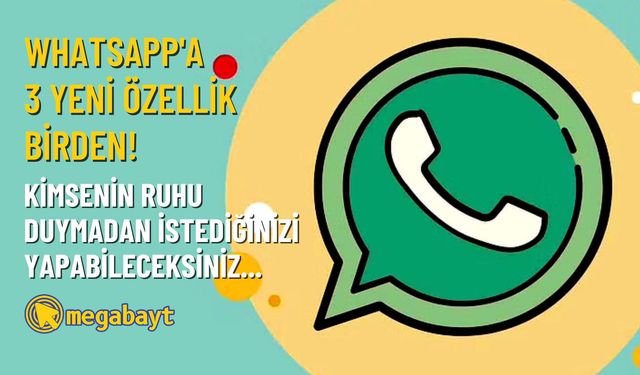 WhatsApp’tan 3 yeni özellik birden! İstemediğiniz kişilerden rahatça kaçabileceksiniz