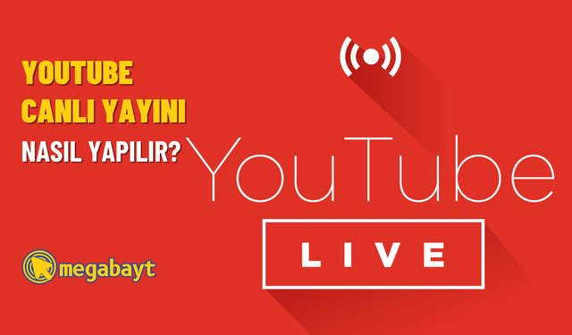 YouTube canlı yayın nasıl yapılır? (Mobil ve Bilgisayar)