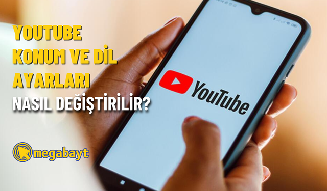 YouTube dil değiştirme nasıl yapılır? Konum değiştirme