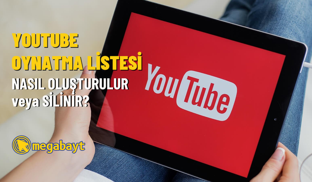 YouTube oynatma listesi oluşturma veya silme nasıl yapılır? 2022