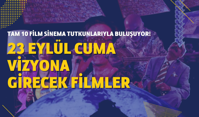 23 Eylül Cuma vizyona girecek filmler! Bu hafta sinemalarda neler var?