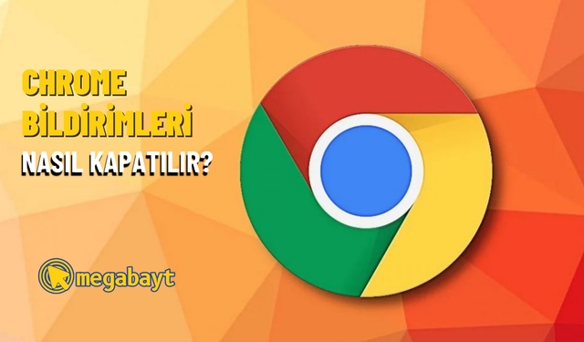 Google Chrome bildirim kapatma nasıl yapılır? 2022