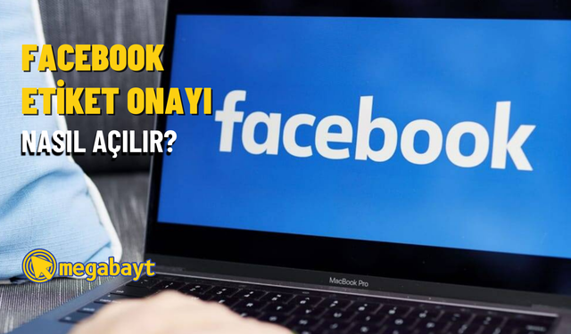 Facebook etiket onayı nasıl açılır? [2022]