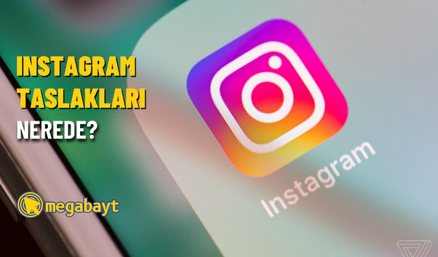 Instagram taslaklar nerede? Instagram taslak silme