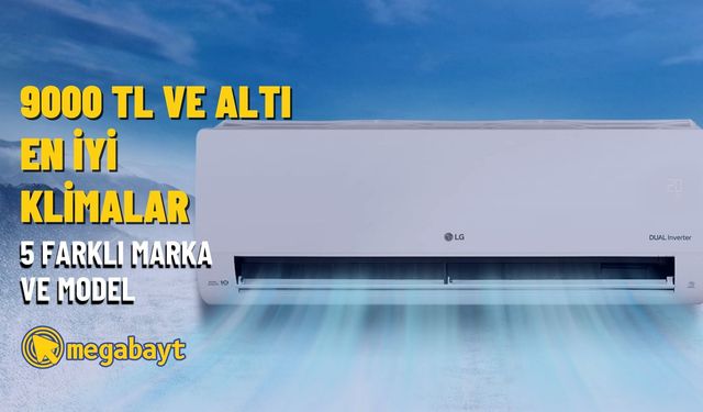 9000 TL altı uygun fiyatlı ve kaliteli 5 klima