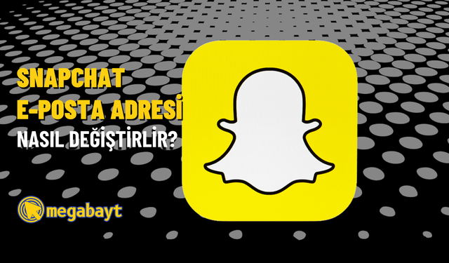 Snapchat e-posta değiştirme nasıl yapılır? E-posta adresi kaldırma