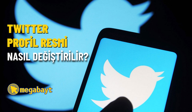 Twitter profil fotoğrafı nasıl değiştirilir? Twitter profil fotoğrafı kaldırma