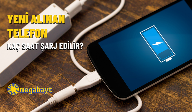 Yeni alınan telefon kaç saat şarj edilir?