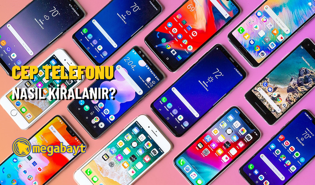 Cep telefonu nasıl kiralanır? Telefon kiralama ile ilgili merak edilenler!